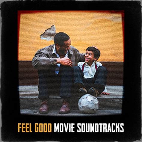 Feel Good Movie Soundtracks Von The Complete Movie Soundtrack