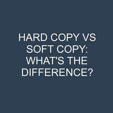 Hard Copy Vs Soft Copy Whats The Difference Differencess