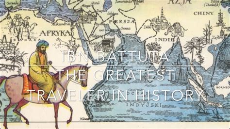 Ibn Battuta The Greatest Traveller In History
