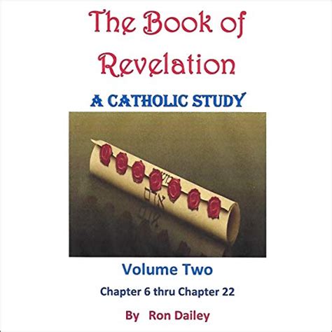 The Book Of Revelation A Catholic Study Volume Two Chapters Six