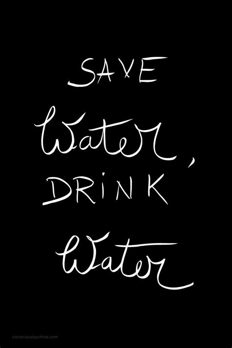 Save Water Drink Water Water Quotes Drink Water Quotes Save Water
