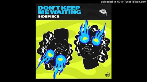 SIDEPIECE Don T Keep Me Waiting Extended Version YouTube