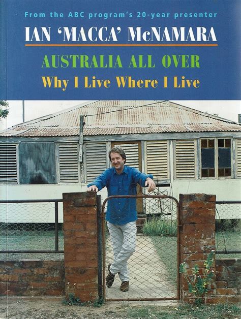 Australia All Over Why I Live Where I Live Mcnamara Ian Macca