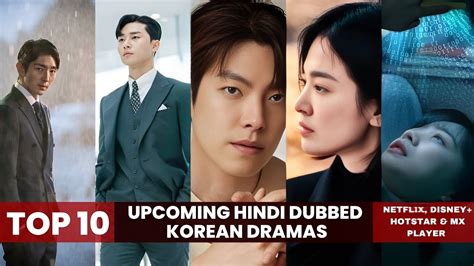 top 10 upcoming korean drama in hindi dubbed best korean drama netflix hotstar mx player