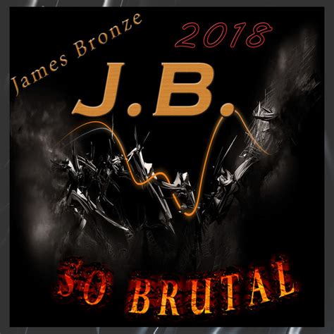 So Brutal By James Bronze On Spotify