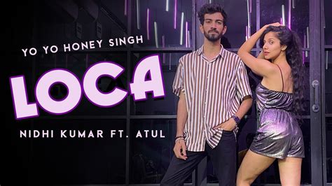 Loca Yo Yo Honey Singh Dance Cover Nidhi Kumar Choreography Ft Atul Youtube