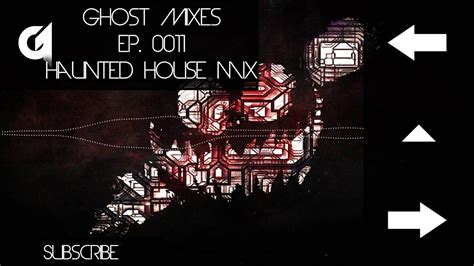 the ghost podcast knife party haunted house ep mix ep 0011 youtube