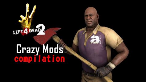 Left 4 Dead 2 Crazy Mods Compilation Youtube