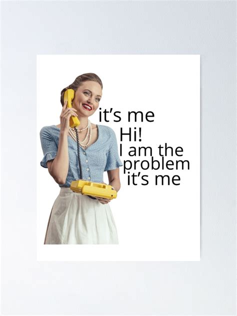 Its Me Hi I Am The Problem Its Me Taylor Swift Anti Hero Meme Poster For Sale By
