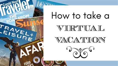 How To Take A Virtual Vacation Life With Dee