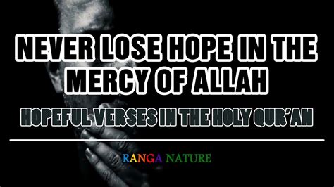 Never Lose Hope In The Mercy Of Allah Hopeful Verses In The Holy Qur