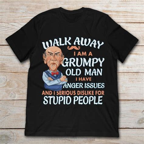 Jeff Dunham Walter Puppet Walk Away I Am A Grumpy Old Man I Have Anger Issues And A Serious