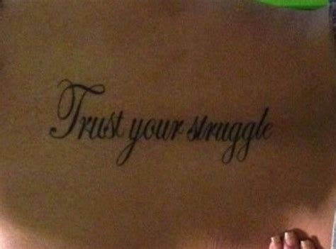 Trust Your Struggle Life Tattoos Tattoo Quotes Tattoos