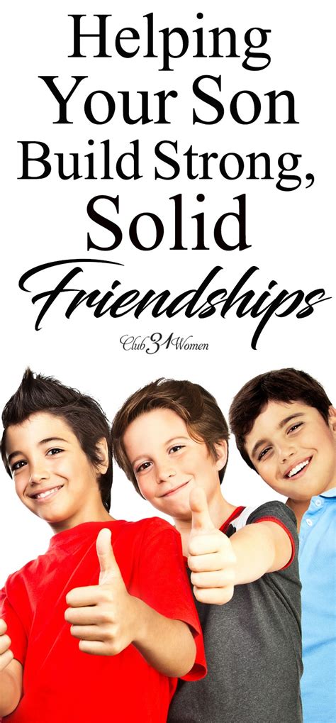 Helping Your Son Build Strong Solid Friendships Club31women