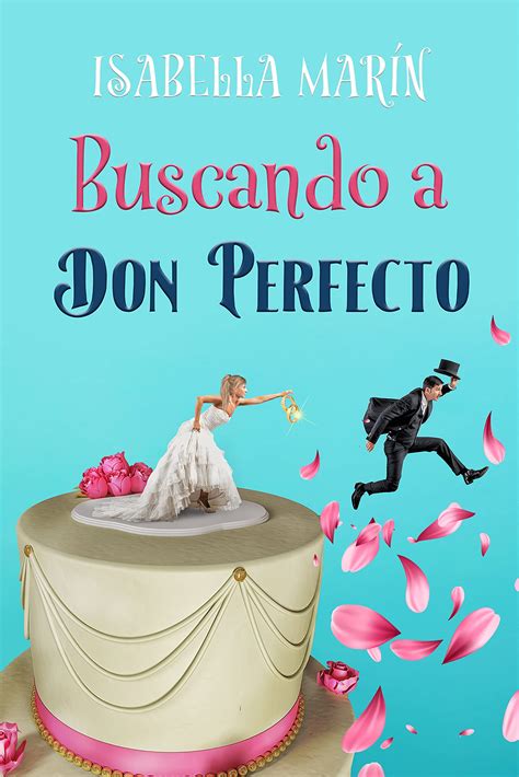 Buscando A Don Perfecto Spanish Edition By Isabella Marín Goodreads