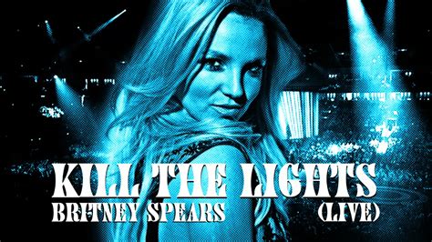 Britney Spears Kill The Lights Live Concept Youtube