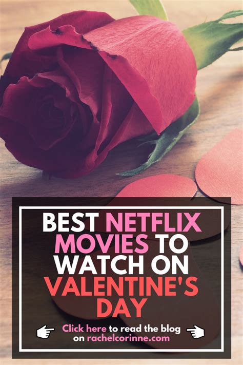 Top 10 Movies To Watch On Netflix On Valentines Day Rachel Corinne Movies To Watch Netflix