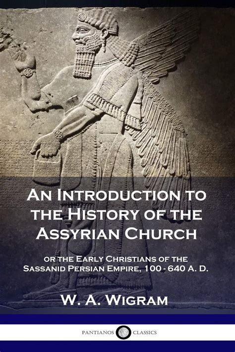 An Introduction To The History Of The Assyrian Church Or The Early