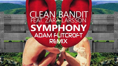 Clean Bandit Symphony Feat Zara Larsson Adam Flitcroft Remix Youtube