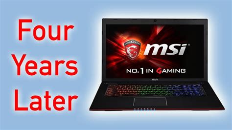 Msi Gaming Laptop 4 Years Later Youtube