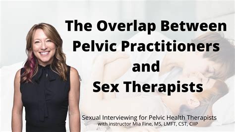 The Overlap Between Pelvic Practitioners And Sex Therapists Youtube