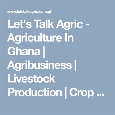Lets Talk Agric Agriculture In Ghana Agribusiness Livestock