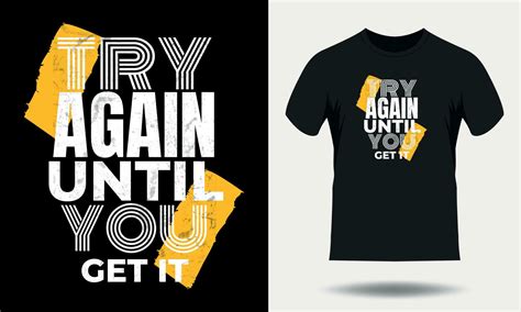 Try Again Until You Get It Motivational Quotes For Typography Black T