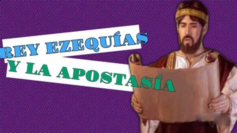 El Rey Ezequías Y La Apostasía 😱 Youtube