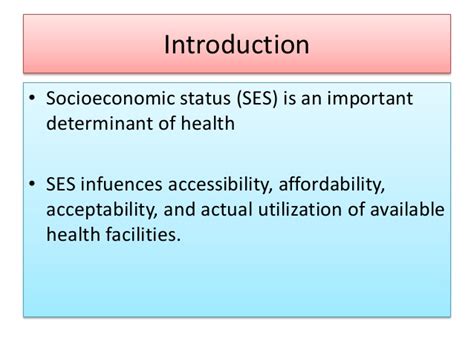 Socioeconomic status definition, the position or standing of a person or group in a society as determined by a combination of social and economic factors that affect access to education and other resources crucial to an individual's upward mobility: Kuppuswamy's socio economic status scale for the year 2014