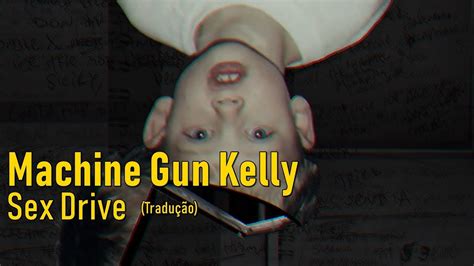 Machine Gun Kelly Sex Drive Legendadotradução Youtube