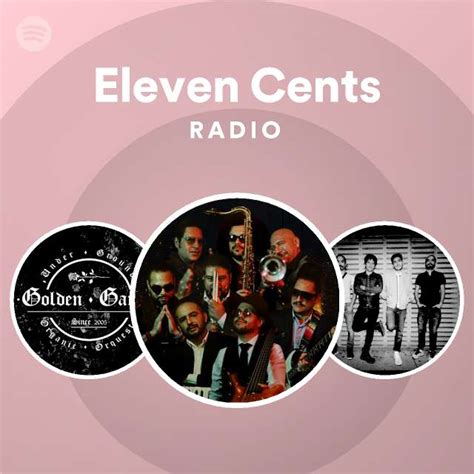 Eleven Cents Radio Playlist By Spotify Spotify