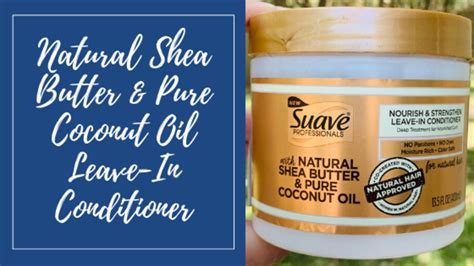 Suave Professionals Natural Shea Butter And Pure Coconut Oil Leave In Conditioner Review Pure
