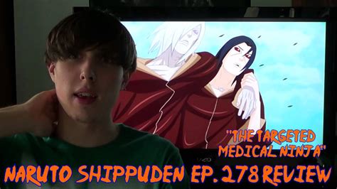 Naruto Shippuden Ep 278 Review The Targeted Medical Ninja Youtube