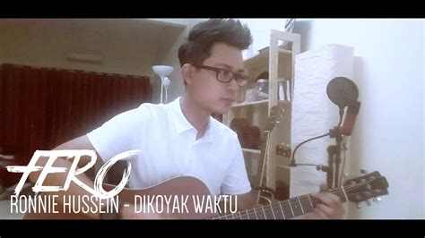 Selepas disingkirkan dari hyper act, saya mucul dengan single dikoyak waktu dan alhamdulillah, ia berjaya mendapat tempat. Ronnie Hussein - Dikoyak Waktu (Cover by Fero) Simple ...