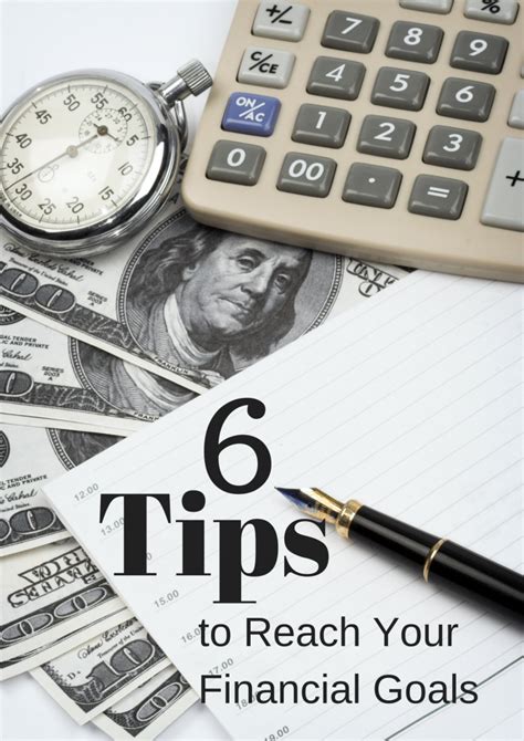 6 Tips To Help You Reach Your Financial Goals