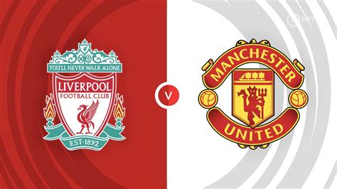 Liverpool Vs Manchester United Prediction And Betting Tips