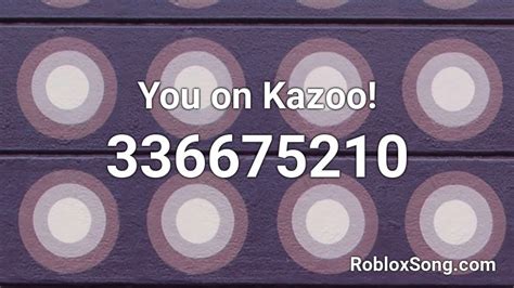 You On Kazoo Roblox Id Roblox Music Codes