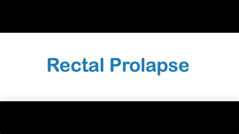 rectal prolapse youtube