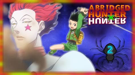Abridged Hunter Hunter Ahh Episode 2 Hunter X Hunter Abridged
