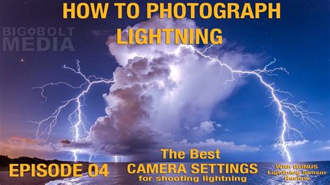 How To Photograph Lightning Ep 04 Settings Youtube