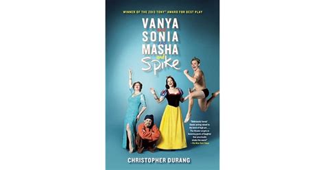 Vanya And Sonia And Masha And Spike By Christopher Durang