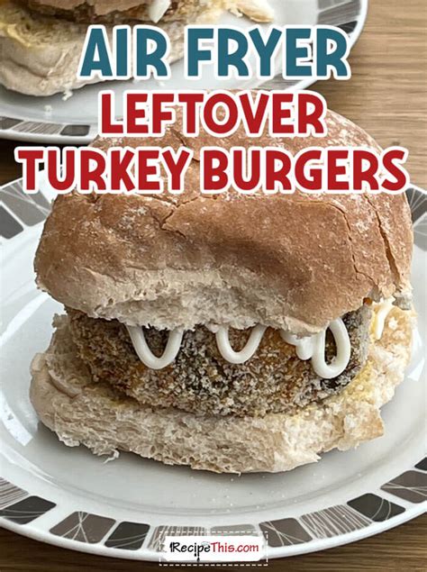 Recipe This Air Fryer Leftover Turkey Burgers