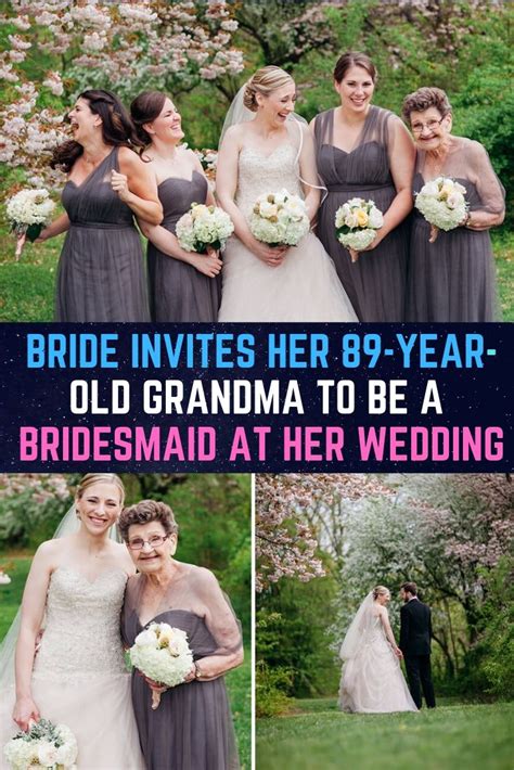bride invites her 89 year old grandma to be a bridesmaid at her wedding wedding bride be my