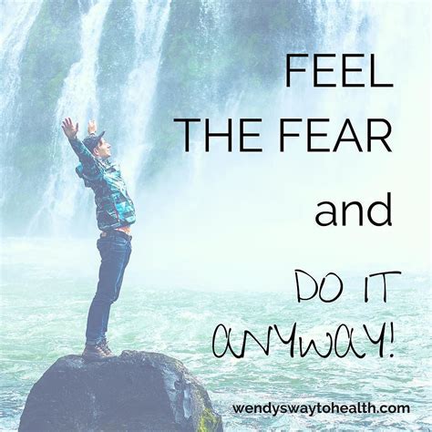 Feel The Fear And Do It Anyway Warrior Quotes Fear Quotes