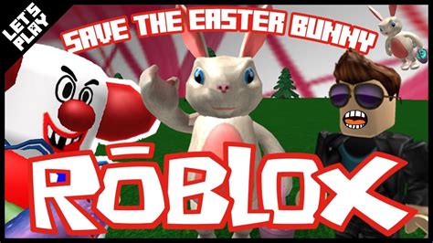 Save The Easter Bunny In Roblox Happy Easter Juniors Toons Youtube