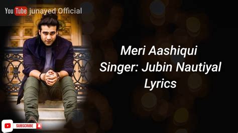 Meri Aashiqui Lyrics Jubin Nautiyal Rochak Kohli Lhana Dhillon Altamash Faraz Youtube