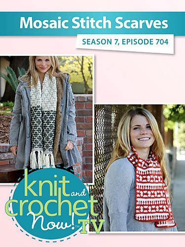 Ravelry Knit And Crochet Now Tv Season 7 Episode 704 Mosaic Stitch Scarves Patterns