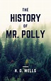 The History of Mr Polly: H. G. Wells (Fiction, Science Novel ...