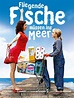 Fliegende Fische müssen ins Meer: schauspieler, regie, produktion ...