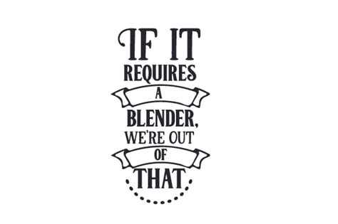 If It Requires A Blender Were Out Svg Cut Files Free Best Svg